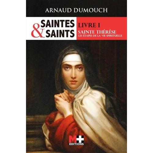 Saintes Et Saints - Tome 1, Sainte Thérèse, Les Étapes De La Vie Spirituelle