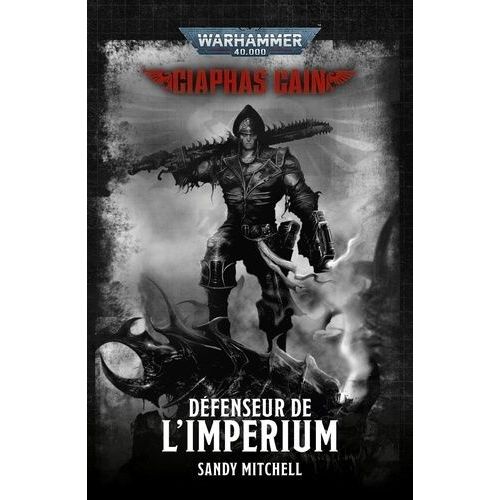 Ciaphas Cain - Défenseur De L'imperium