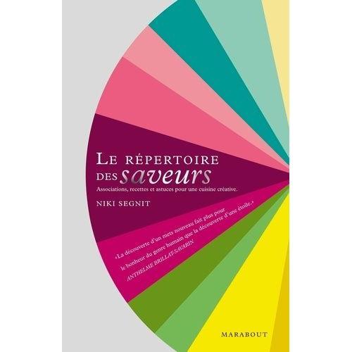 Le Répertoire Des Saveurs - Associations, Recettes Et Astuces Pour Une Cuisine Créative