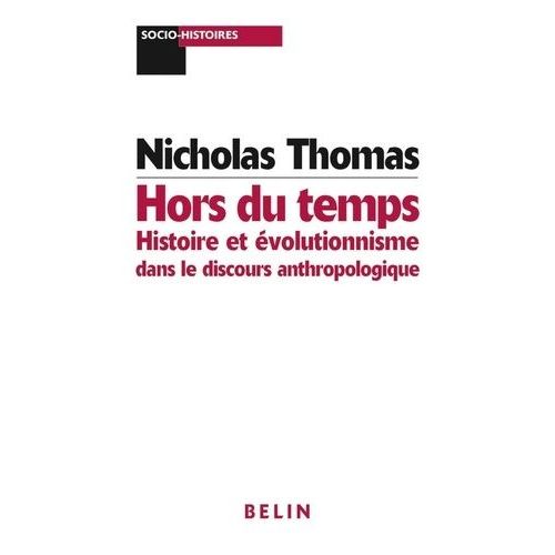 Hors Du Temps - Histoire Et Évolutionnisme Dans Le Discours Anthropologique