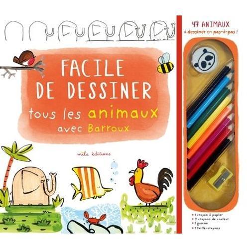 Facile De Dessiner Tous Les Animaux Avec Barroux - Coffret Livre + 8 Crayons De Couleur + 1 Gomme + 1 Taille-Crayon