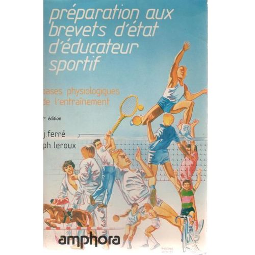 Préparation Aux Brevets D'état D'éducateur Sportif Tome 1 - Bases Physiologiques De L'entraînement