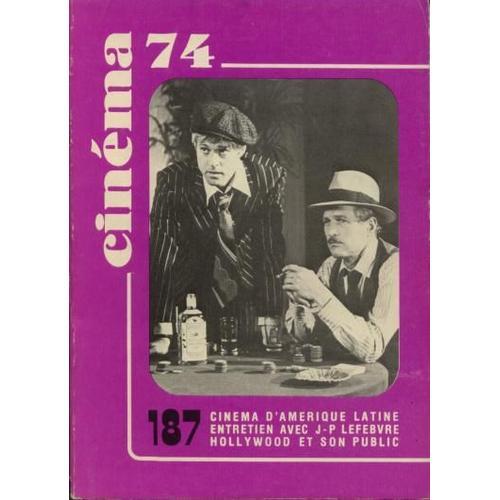 Cinéma 74 N° 187 : Cinéma D'amérique Latine, Entretien Avec Jp Lefebvre, Hollywood Et Son Public