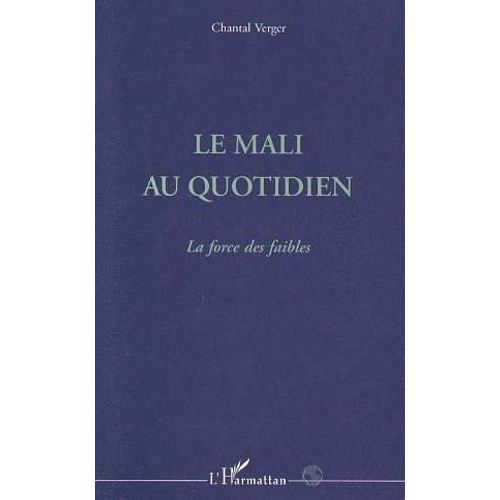 Le Mali Au Quotidien - La Force Des Faibles