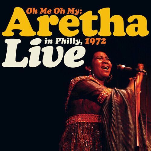 Aretha Franklin : Oh Me Oh My Live In Philly 1972 (Série Limitée /Rhino)