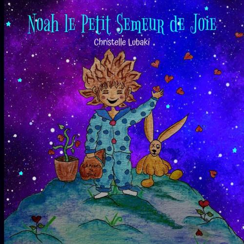 Noah Le Petit Semeur De Joie (French Edition)