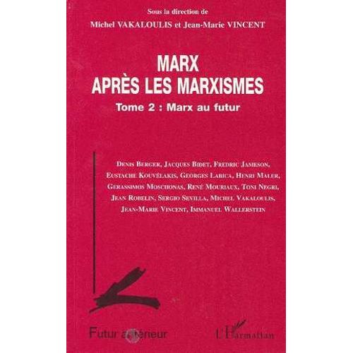 Marx Après Les Marxismes Tome 2 - Marx Au Futur