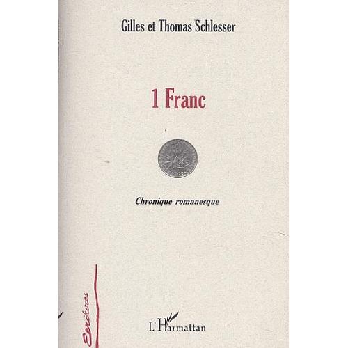 1 Franc Ou L'étonnante Destinée De Six Grammes De Nickel, De 1960 À 2002 - Chronique Romanesque