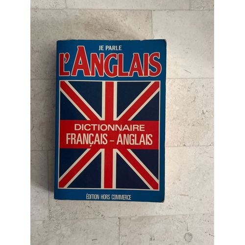 Je Parle L’Anglais - Dictionnaire Français-Anglais - 