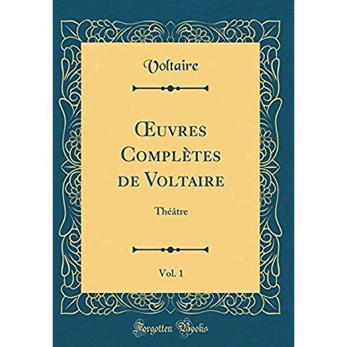 Oeuvres Completes De Voltaire, Vol. 1: Theatre (Classic Reprint)