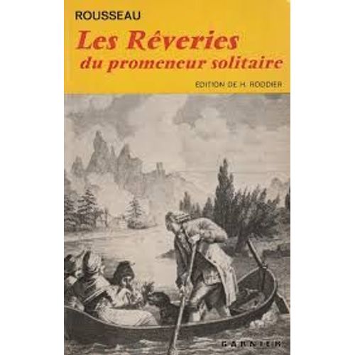 Les Rêveries Du Promeneur Solitaire + Rousseau Et Le Marquis De Girardin Par Jean-Jacques Rousseau Philosophe Edition De Henri Roddier Professeur À La Faculté De Lettres De Lyon Garnier Frères 1963