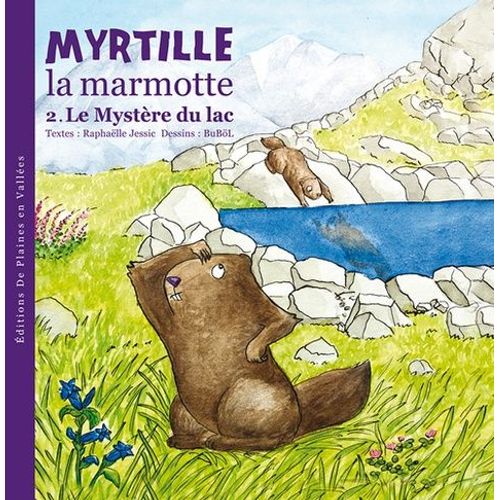 Myrtille La Marmotte Tome 2 - Le Mystère Du Lac