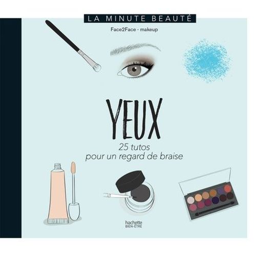 Yeux - 25 Tutos Pour Un Regard De Braise