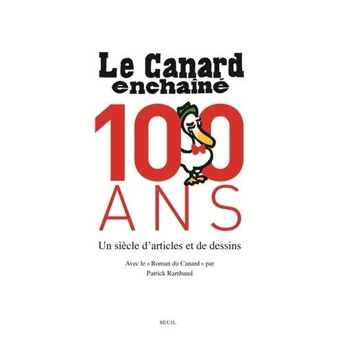 Le Canard Enchaîné, 100 Ans - Un Siècle D'artistes Et De Dessins