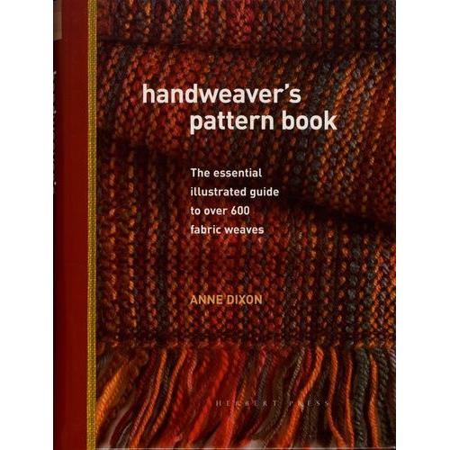 Handweaver's Pattern Book - The Essential Illustrated Guide To Over 600 Fabric Weaves