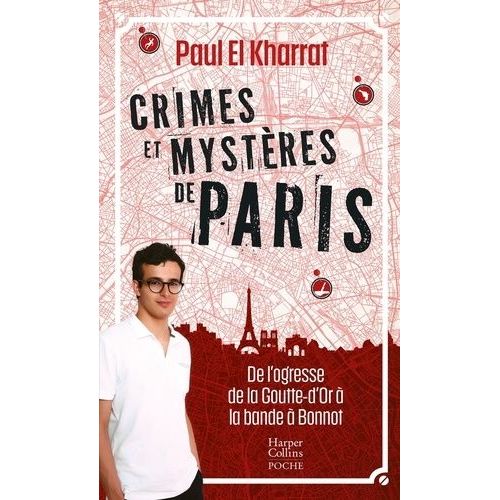 Crimes Et Mystères De Paris - De L'ogresse De La Goutte-D'or À La Bande À Bonnot