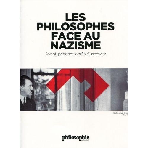 Les Philosophes Face Au Nazisme - Avant, Pendant, Après Auschwitz