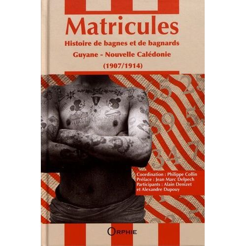 Matricules - Histoire De Bagnes Et De Bagnards (1907-1914) Guyane, Nouvelle-Calédonie