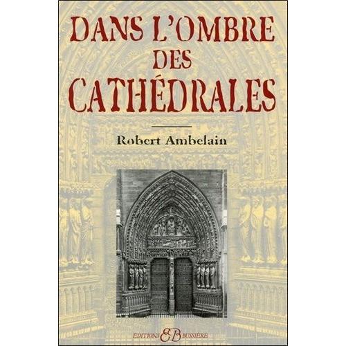 Dans L'ombre Des Cathédrales