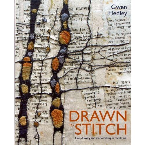 Drawn To Stitch - Line, Drawing And Mark-Making In Textile Art