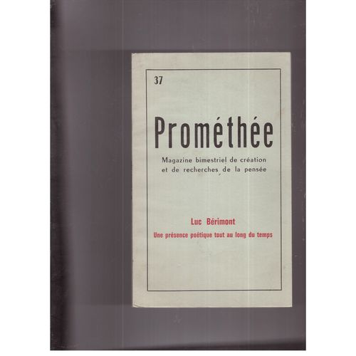 Prométhée Magazine Bimestriel De Création Et De Recherches De La Pensée Luc Bérimont Une Présence Poétique Tout Au Long Du Temps N°37