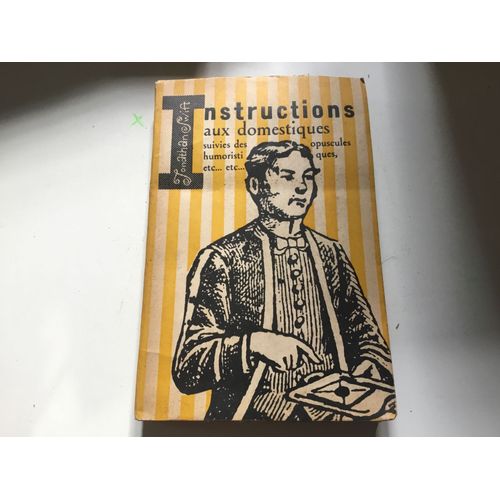 Instructions Domestiques Suivies Des Opuscules Humoristiques….