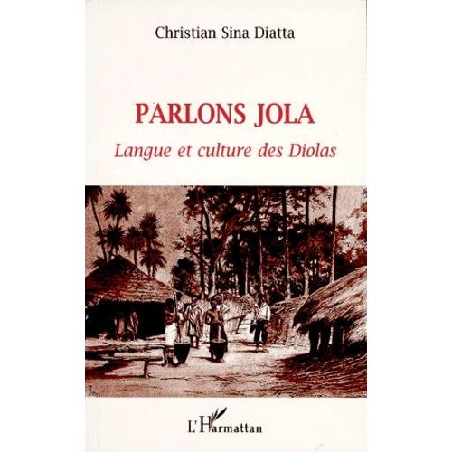 Parlons Jola - Langue Et Culture Des Diolas