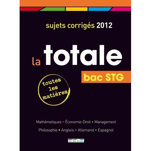 La Totale Bac Stg - Sujets Corrigés