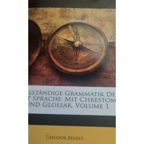 Vollstandige Grammatik Der Sanskrit Sprache: Mit Chrestomathie Und Glossar Volume 1