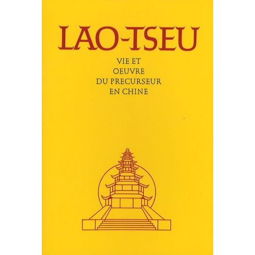 Lao-Tseu - Vie Et Oeuvre Du Précurseur En Chine