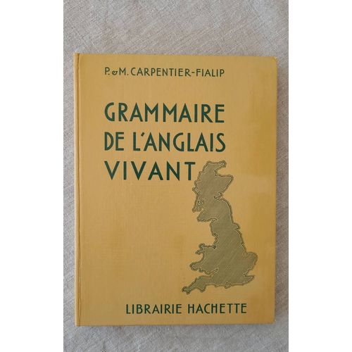 Grammaire De L'anglais Vivant.P.M.Carpentier - Fialip 1973 Hachette.