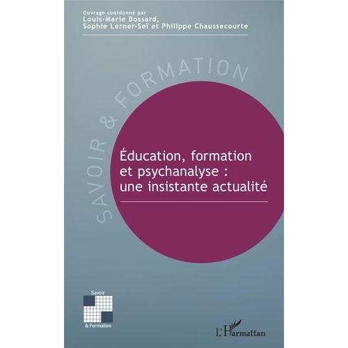 Education, Formation Et Psychanalyse - Une Insistante Actualité
