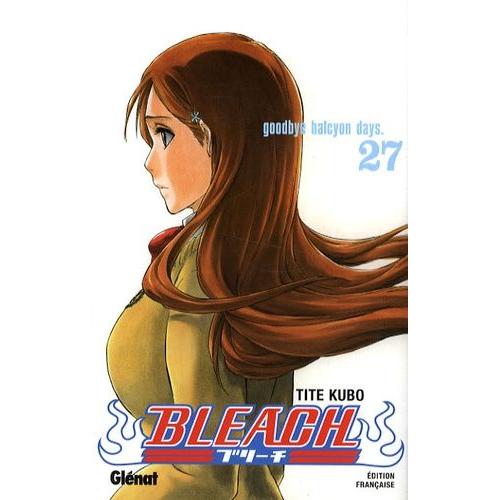 Bleach - Tome 27 : Goodbye Halcyon Days.