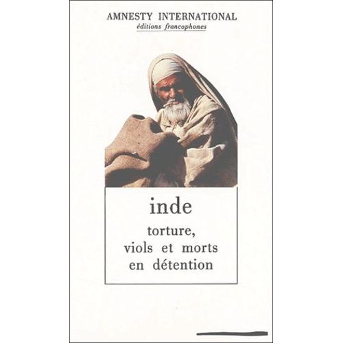 Inde - Torture, Viols Et Morts En Détention