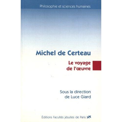 Michel De Certeau - Le Voyage De L'oeuvre