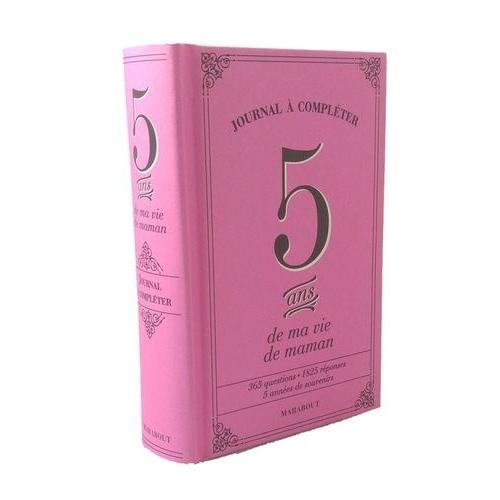 5 Ans De Ma Vie De Maman - Journal À Compléter - 365 Questions, 1825 Réponses, 5 Années De Souvenirs