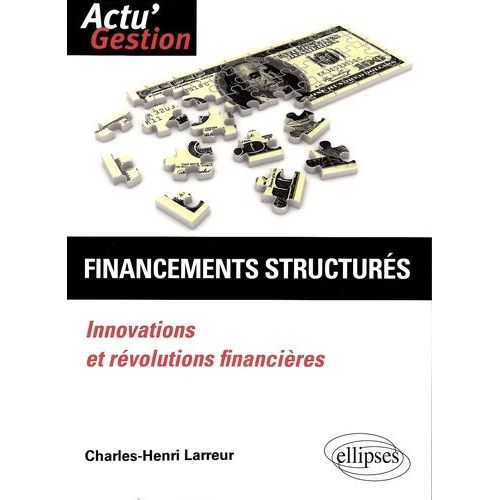 Financements Structurés - Innovations Et Révolutions Financières