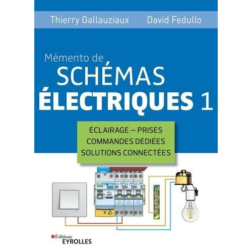 Mémento De Schémas Électriques - Tome 1, Éclairage, Prises, Commandes Dédiées, Solutions Connectées