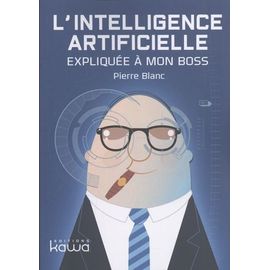 L'intelligence Artificielle Expliquée À Mon Boss