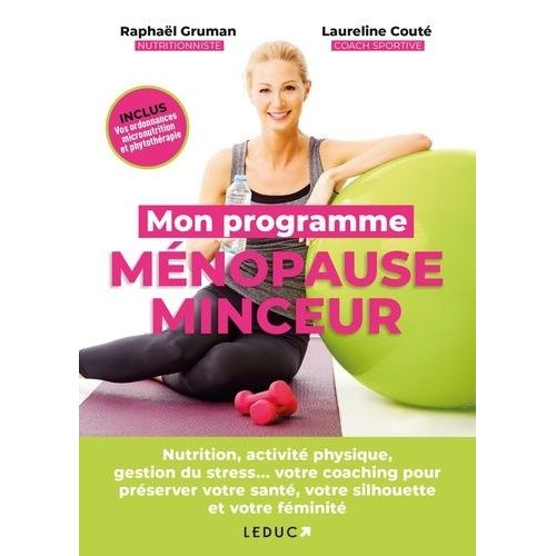 Mon Programme Ménopause Minceur - Nutrition, Activité Physique, Gestion Du Stress - Votre Coaching Pour Préserver Votre Santé, Votre Silhouette Et Votre Féminité