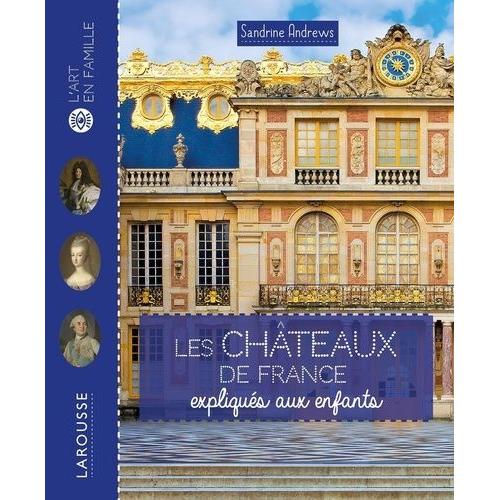 Les Châteaux De France Expliqués Aux Enfants