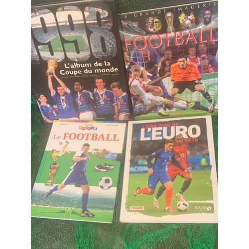 Lot De Livres Football. L?Album De La Coupe Du Monde 1998. Le Football. Le Football Clés Du Savoir. Le Livre D?Or De L?Euros 2016.
