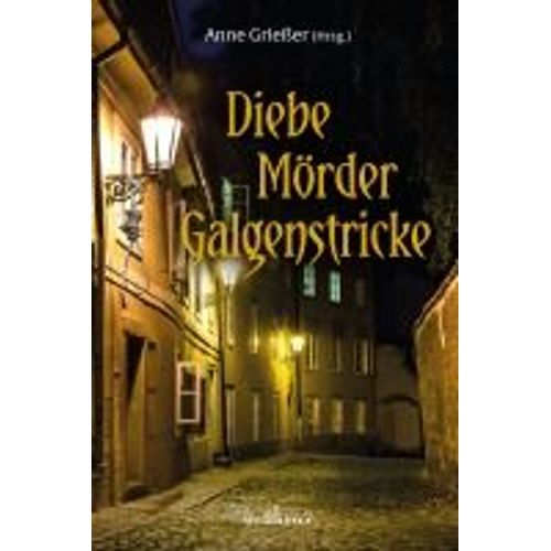 Diebe, Mörder, Galgenstricke