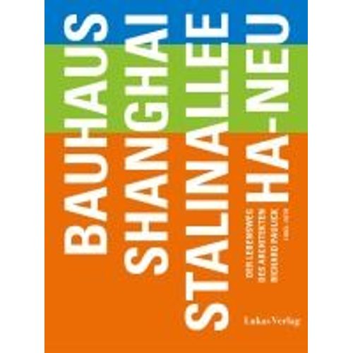 Bauhaus - Shanghai - Stalinallee - Ha-Neu