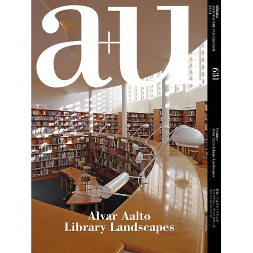 A+U: Feature: Alvar Aalto Library Landscapes (Architecture And Urbanism, 631)