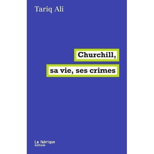 Churchill, Sa Vie, Ses Crimes