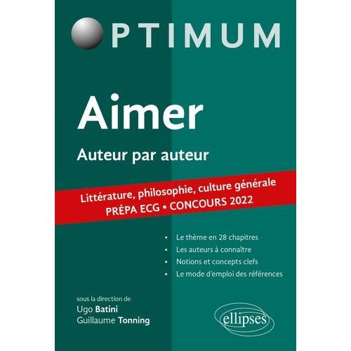 Aimer, Auteur Par Auteur - Littérature, Philosophie, Culture Générale - Prépa Ecg - Concours 2022