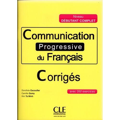 Communication Progressive Du Français - Corrigés Niveau Débutant Complet