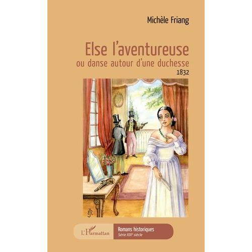 Else L'aventureuse Ou Danse Autour D'une Duchesse - 1832