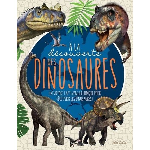 A La Découverte Des Dinosaures - Un Voyage Captivant Et Ludique Pour Découvrir Les Dinosaures